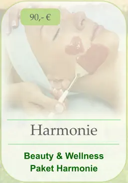 Harmonie   Beauty & Wellness  Paket Harmonie  90,- €