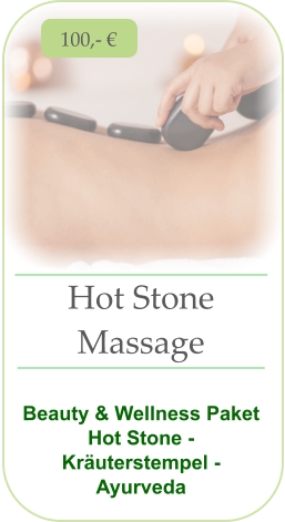 Hot Stone  Massage   Beauty & Wellness Paket Hot Stone - Kräuterstempel - Ayurveda 100,- €