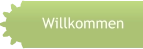 Willkommen