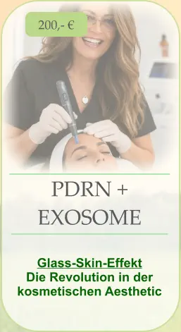 PDRN +  EXOSOME   Glass-Skin-Effekt  Die Revolution in der kosmetischen Aesthetic 200,- €